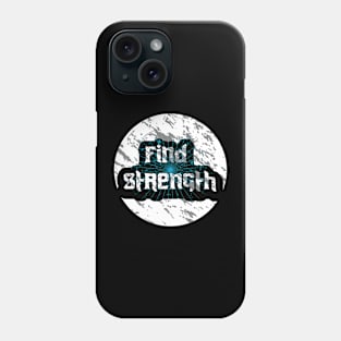 Find Strengh Phone Case