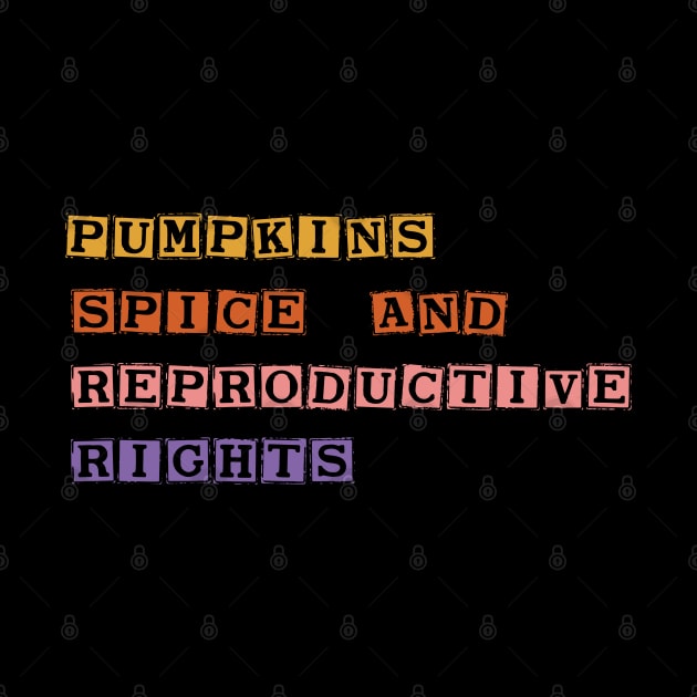 Pumpkin Spice And Reproductive Rights by SDxDesigns
