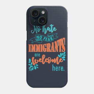 Immigrants are welcome here - politics trump immigration no wall democratic election Phone Case