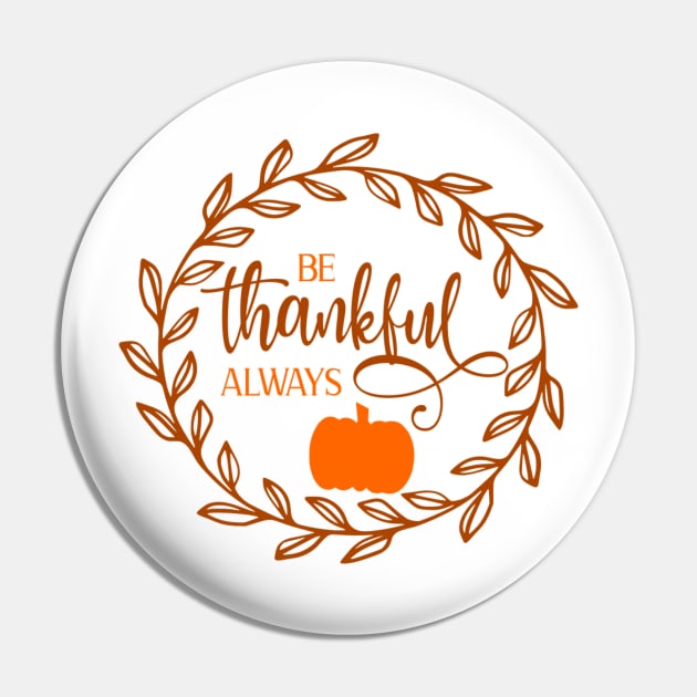 Be thankful Always Pin by Cargoprints