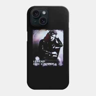 Legend of Eric carmen Phone Case