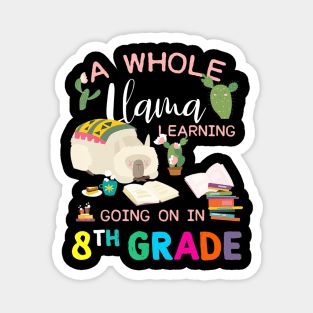 A whole Llama Learning Going On In 8th Grade Back To School Magnet