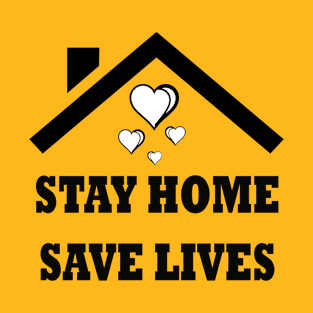 Stay Home To Save Your Life. T-Shirt