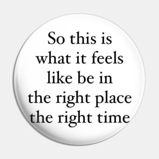 Right place right time lyrics Pin