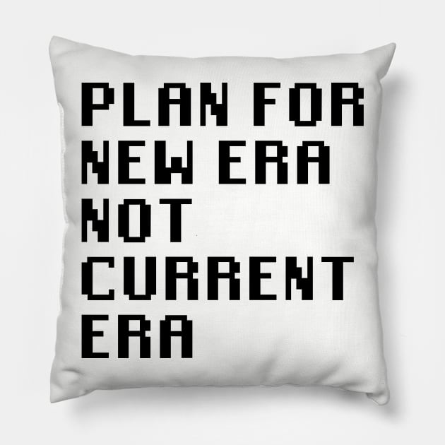Plan for New Era Not Current Era Pillow by Quality Products