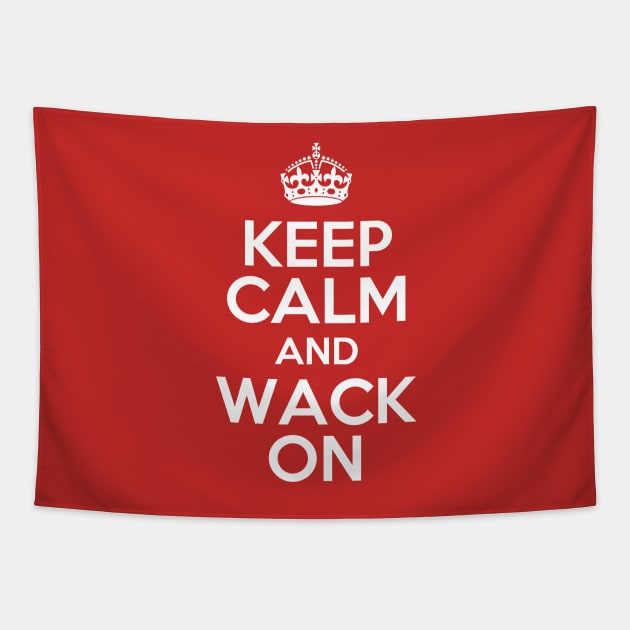 Keep Calm And Wack On Tapestry by apalooza