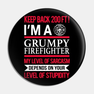 Keep Back 200 FT I'm A Grumpy Firefighter Pin