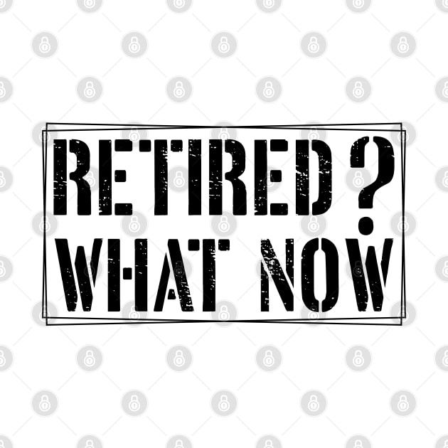 Retired? What Now Embrace the Laughter and Share the Journey funny by greatnessprint