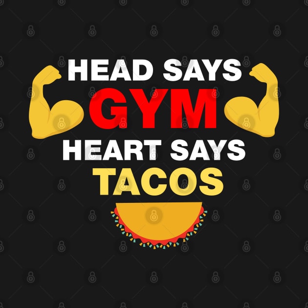 Head Says Gym Heart Says Tacos by Printnation