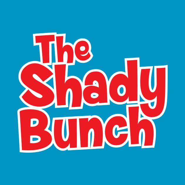 The Shady Bunch by BRAVOMAXXX