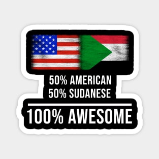 50% American 50% Sudanese 100% Awesome - Gift for Sudanese Heritage From Sudan Magnet