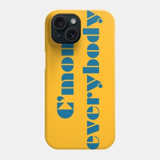 CMON EVERYBODY (blue) Phone Case