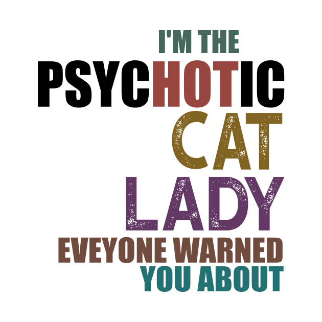 I'm The Psychotic Cat Lady by heryes store
