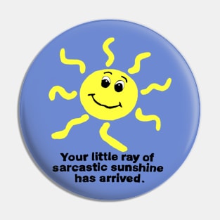 little ray of sarcastic sunshine Pin