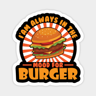 I'am Always In The Mood for Burger Magnet