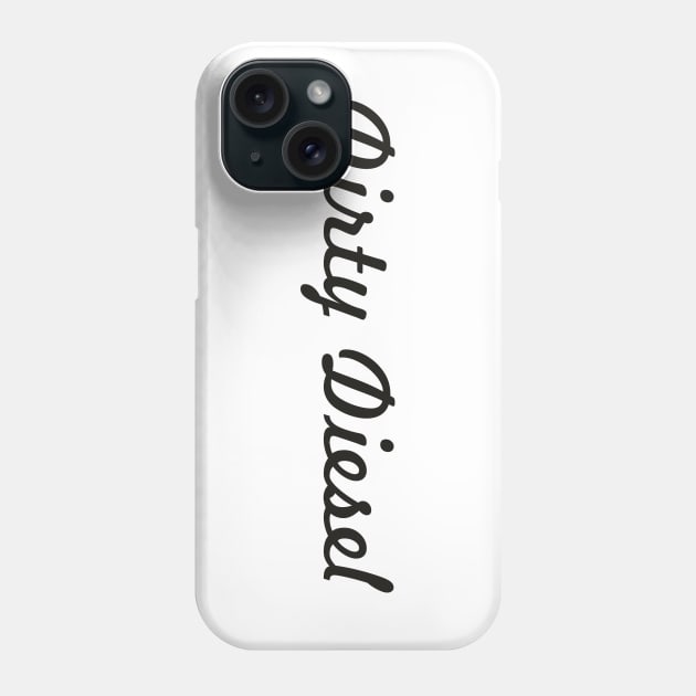 Dirty Diesel Phone Case by Dojaja