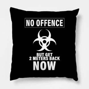 NO OFFENCE BUT GET 2METERS BACK NOW CORONAVIRUS COVID-19  T-SHIRT DESIGN Pillow