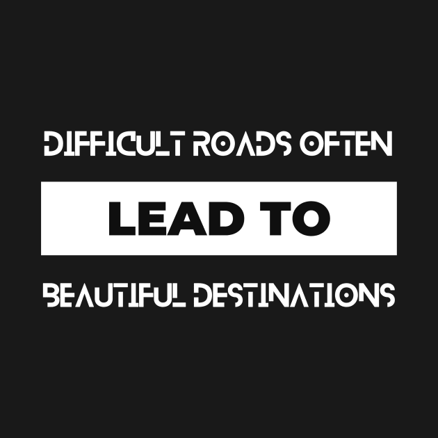 difficult roads often lead to beautiful destinations typography design by emofix