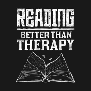 Reading, Better Than Therapy Funny Bibliophile Bookworm Book Lover Author Writer Librarian Humor Vintage Retro Distressed T-Shirt