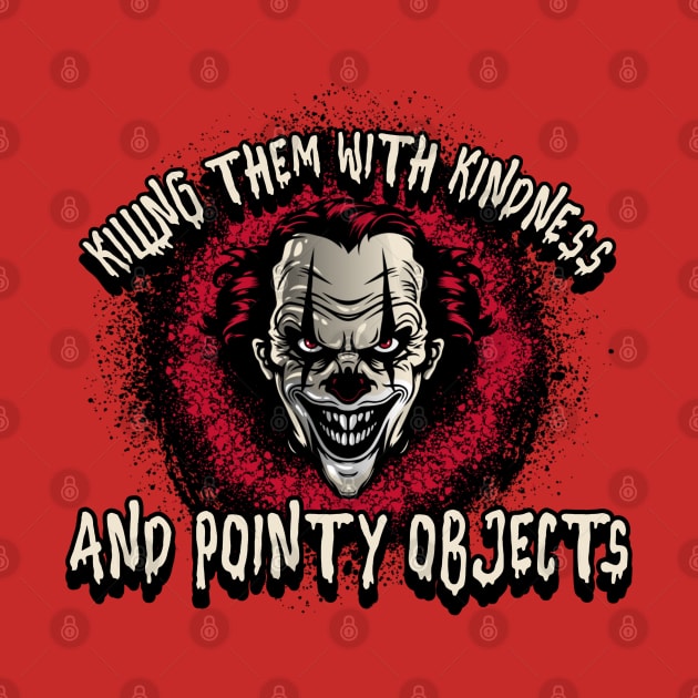 Killing Them With Kindness by CTJFDesigns