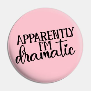 So Apparently I'm Dramatic Pin