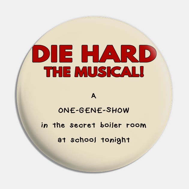 Die Hard, The Musical! (One Gene Show) Pin by TheUnseenPeril