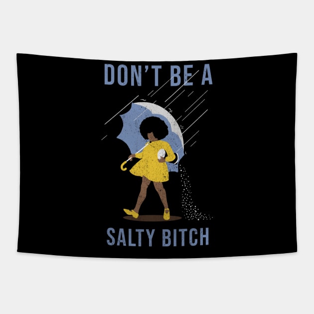 dont be a salty bitch - black Tapestry by McKenna Guitar Sales