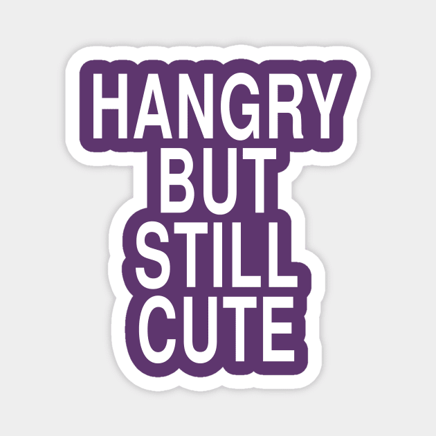 Hangry But Still Cute: Funny Hungry Foodie Gift Magnet by Tessa McSorley