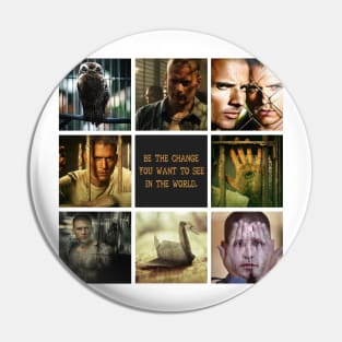 Be The Change You Want To See In The World Prison Break3t Pin