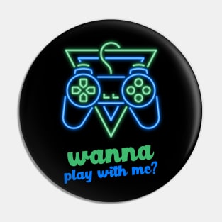 wanna play with me? - green blue Pin