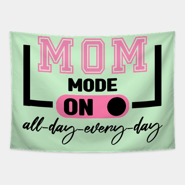 Mom Mode All Day EveryDay Tapestry by MBRK-Store