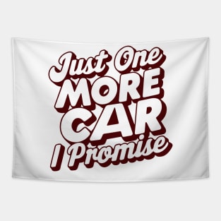 Just One More Car I Promise - Funny Car Lover Quote Tapestry