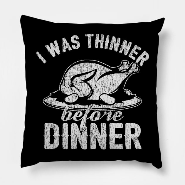 I Was Thinner Before Dinner Vintage Pillow by rembo
