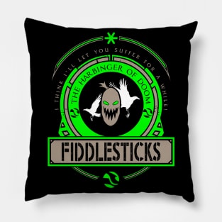 FIDDLESTICKS - LIMITED EDITION Pillow