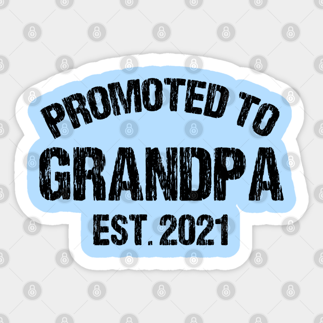 Download Promoted To Grandpa Est 2021 Promoted To Grandpa 2021 Sticker Teepublic