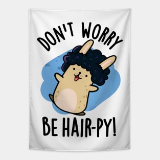 Don't Worry Be Hair-py Funny Hair Pun Tapestry