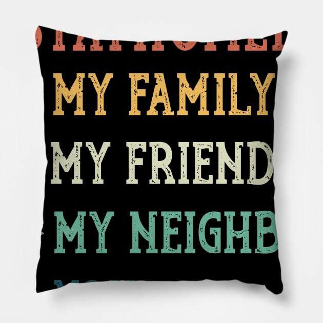 I Stay Home For  My Family  My Friends  My Neighbors  You Pillow by cruztdk5