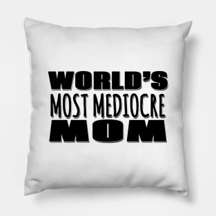 World's Most Mediocre Mom Pillow