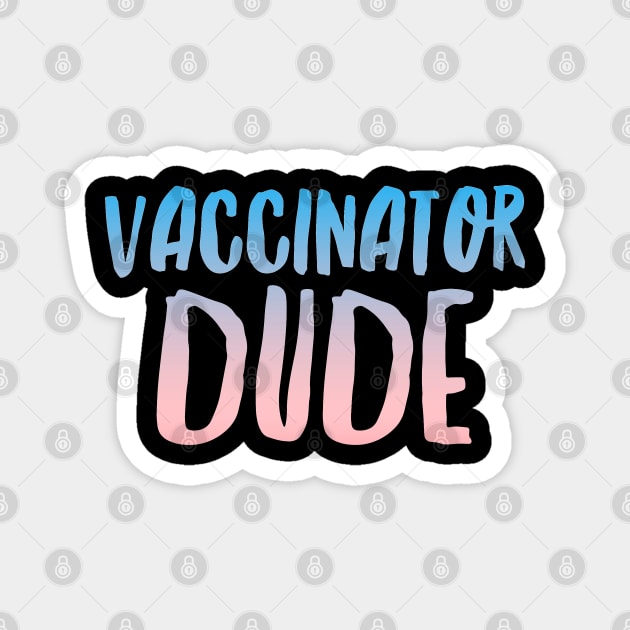 Vaccinator Dude Magnet by coloringiship