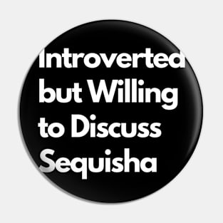 Introverted but Willing to Discuss Sequisha Pin