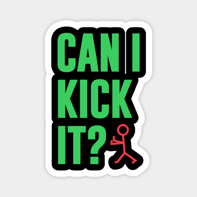 Can I Kick It Magnet by outdoorlover