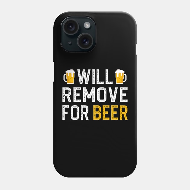 Will Remove For Beer Phone Case by DragonTees