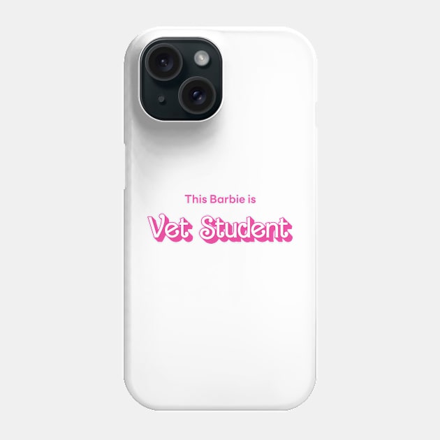 This Barbie is Vet Student Phone Case by Mayzarella