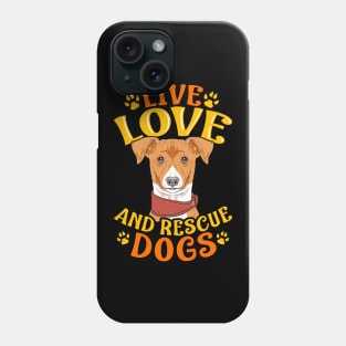 Cute & Funny Live, Love, Rescue Dogs Puppy Owners Phone Case