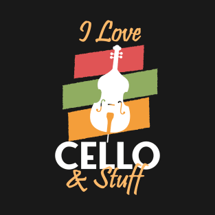 i love cello and stuff T-Shirt