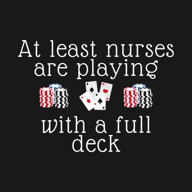 At Least Nurses Are Playing With A Full Deck For Women Premium by Stick Figure103