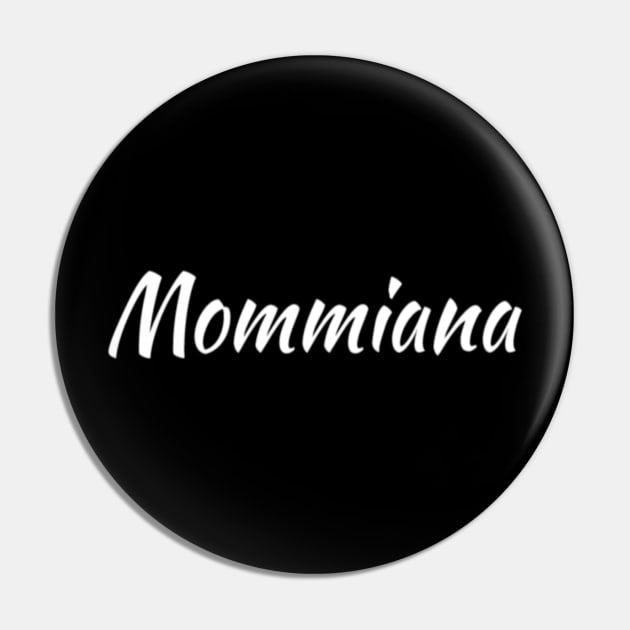 Mommiana : funny gift Mommiana Pin by First look