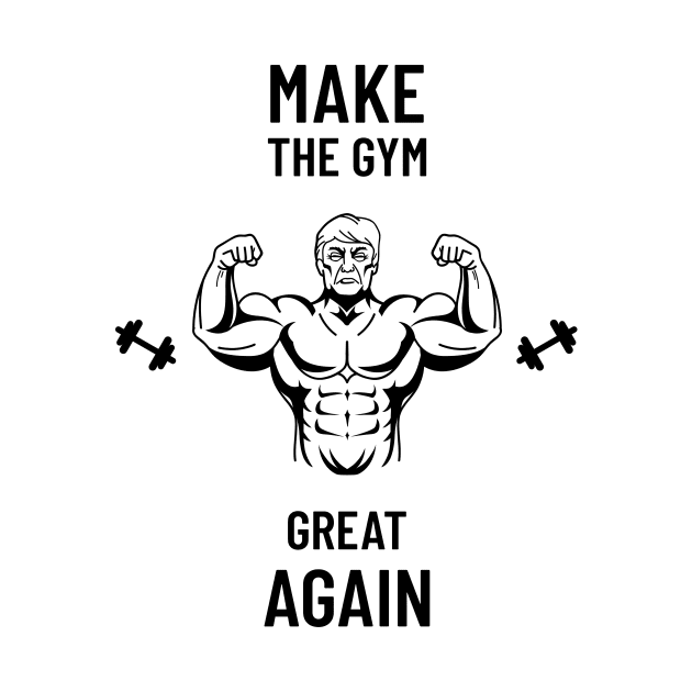 Make The Gym Great Again by HustleHardStore