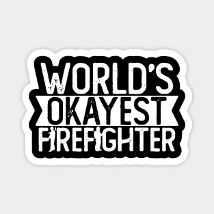 World's Okayest Firefighter T shirt Firefighting Gift Magnet