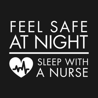 Feel Safe at Night Sleep with a Nurse T-Shirt